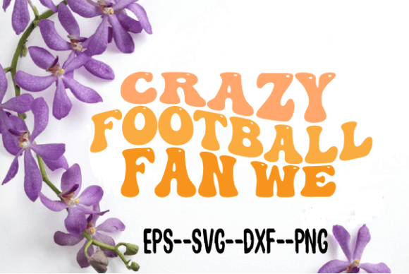 Crazy Football Fan We Retro Wavy SVG – A Crafts & Graphics Review for Etsy & Print-on-Demand Sellers