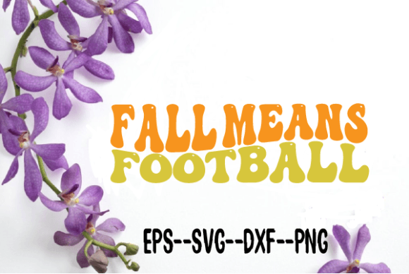 Fall Means Football. Retro Wavy SVG for Crafts & Graphics