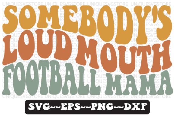 Somebody s Loud Mouth Football Retro Svg for Crafts & Graphics
