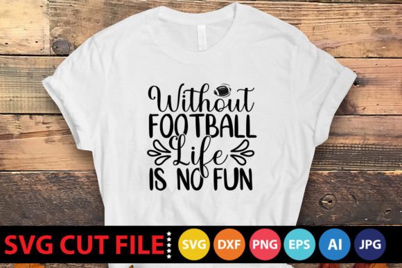 Without Football Life is No Fun SVG for Crafts & Graphics